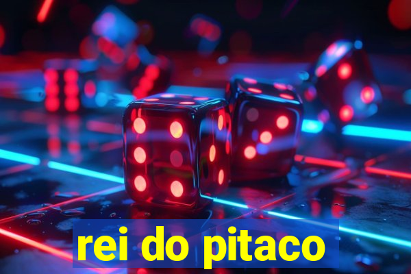 rei do pitaco